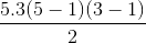 \frac{5.3(5-1)(3-1)}{2}