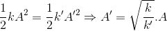 \frac{1}{2}kA^{2}=\frac{1}{2}k'A'^{2}\Rightarrow A'=\sqrt{\frac{k}{k'}}.A