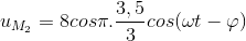 u_{M_{2}}=8cos\pi .\frac{3,5}{3}cos(\omega t-\varphi )