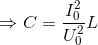 \Rightarrow C= \frac{I_{0}^{2}}{U_{0}^{2}}L