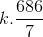 k.\frac{686}{7}