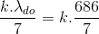 \frac{k.\lambda _{do}}{7}=k.\frac{686}{7}