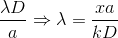 \frac{\lambda D}{a}\Rightarrow \lambda =\frac{xa}{kD}