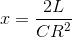 x=\frac{2L}{CR^{2}}