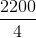 \frac{2200}{4}