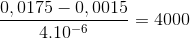 \frac{0,0175-0,0015}{4.10^{-6}}=4000