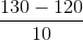 \frac{130-120}{10}