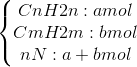 \left\{\begin{matrix} CnH2n : a mol & & \\ CmH2m : b mol& & \\ nN: a+b mol& & \end{matrix}\right.