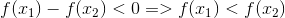 f(x_{1})-f(x_{2}) <0 =>f(x_{1})<f(x_{2})