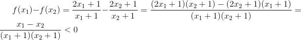 f(x_{1})-f(x_{2}) =\frac{2x_{1}+1}{x_{1}+1}-\frac{2x_{2}+1}{x_{2}+1} =\frac{(2x_{1}+1)(x_{2}+1)-(2x_{2}+1)(x_{1}+1)}{(x_{1}+1)(x_{2}+1)} =\frac{x_{1}-x_{2}}{(x_{1}+1)(x_{2}+1)}<0