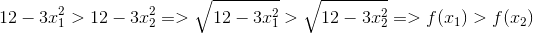 12-3x_{1}^{2}>12-3x_{2}^{2} =>\sqrt{12-3x_{1}^{2}}>\sqrt{12-3x_{2}^{2}} =>f(x_{1})>f(x_{2})
