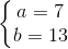 left{egin{matrix} a=7 b=13 end{matrix}
ight.