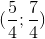 (frac{5}{4};frac{7}{4})