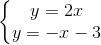 \left\{\begin{matrix} y=2x & \\ y= -x -3& \end{matrix}\right.