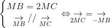 left{egin{matrix} MB = 2MC & \ underset{MB}{ightarrow} // underset{MC}{ightarrow} & end{matrix}ight.Leftrightarrow underset{2MC}{ightarrow} = underset{-MB}{ightarrow}