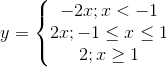 y=\left\{\begin{matrix} -2x;x<-1\\ 2x;-1\leq x\leq 1 \\ 2;x\geq 1 \end{matrix}\right.