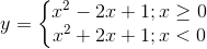 y=\left\{\begin{matrix} x^{2}-2x+1;x\geq 0\\ x^{2}+2x+1;x<0 \end{matrix}\right.
