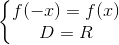 \left\{\begin{matrix} f(-x)=f(x)\\ D=R \end{matrix}\right.