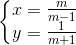 \left\{\begin{matrix} x=\frac{m}{m-1}\\ y=\frac{1}{m+1} \end{matrix}\right.