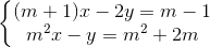 \left\{\begin{matrix} (m+1)x-2y=m-1\\ m^{2}x-y=m^{2}+2m \end{matrix}\right.