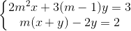 \left\{\begin{matrix} 2m^{2}x+3(m-1)y=3\\ m(x+y)-2y=2 \end{matrix}\right.