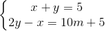 left{egin{matrix} x+y=5\ 2y-x=10m+5 end{matrix}
ight.