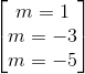egin{bmatrix} m=1\ m=-3 \ m=-5 end{bmatrix}