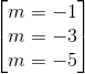 egin{bmatrix} m=- 1\ m=-3 \ m=-5 end{bmatrix}