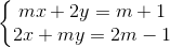 left{egin{matrix} mx+2y=m+1\ 2x+my=2m-1 end{matrix}ight.