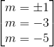 \begin{bmatrix} m=\pm 1\\ m=-3 \\ m=-5 \end{bmatrix}