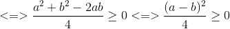 <=>\frac{a^{2}+b^{2}-2ab}{4}\geq 0<=>\frac{(a-b)^{2}}{4}\geq 0