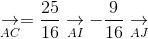 underset{AC}{
ightarrow} = frac{25}{16}underset{AI}{
ightarrow} - frac{9}{16}underset{AJ}{
ightarrow}