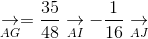 underset{AG}{
ightarrow} = frac{35}{48}underset{AI}{
ightarrow} - frac{1}{16}underset{AJ}{
ightarrow}