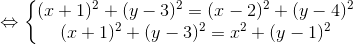 \Leftrightarrow \left\{\begin{matrix} (x+1)^{2} + (y-3)^{2} = (x-2)^{2} + (y-4)^{2}& \\ (x+1)^{2} + (y-3)^{2} = x^{2} + (y-1)^{2} & \end{matrix}\right.