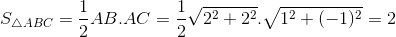 S_{\bigtriangleup ABC} = \frac{1}{2}AB.AC = \frac{1}{2}\sqrt{2^{2} + 2^{2} } . \sqrt{1^{2} + (-1)^{2} } = 2