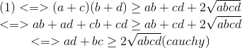 \begin{matrix} (1)<=>(a+c)(b+d)\geq ab+cd+2\sqrt{abcd}\\ <=>ab+ad+cb+cd\geq ab+cd+2\sqrt{abcd} \\ <=>ad+bc\geq 2\sqrt{abcd}(cauchy) \end{matrix}