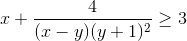 x+\frac{4}{(x-y)(y+1)^{2}}\geq 3