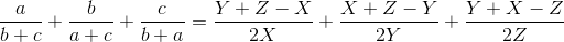 \frac{a}{b+c}+\frac{b}{a+c}+\frac{c}{b+a}=\frac{Y+Z-X}{2X}+\frac{X+Z-Y}{2Y}+\frac{Y+X-Z}{2Z}