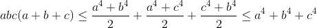 abc(a+b+c)\leq \frac{a^{4}+b^{4}}{2}+\frac{a^{4}+c^{4}}{2}+\frac{c^{4}+b^{4}}{2}\leq a^{4}+b^{4}+c^{4}