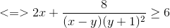 <=>2x+\frac{8}{(x-y)(y+1)^{2}}\geq 6