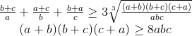 \begin{matrix} \frac{b+c}{a}+\frac{a+c}{b}+\frac{b+a}{c}\geq 3\sqrt[3]{\frac{(a+b)(b+c)(c+a)}{abc}}\\ (a+b)(b+c)(c+a)\geq 8abc \end{matrix}