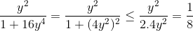 \frac{y^{2}}{1+16y^{4}}=\frac{y^{2}}{1+(4y^{2})^{2}}\leq \frac{y^{2}}{2.4y^{2}}=\frac{1}{8}