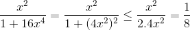 \frac{x^{2}}{1+16x^{4}}=\frac{x^{2}}{1+(4x^{2})^{2}}\leq \frac{x^{2}}{2.4x^{2}}=\frac{1}{8}