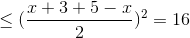 \leq (\frac{x+3+5-x}{2})^{2}=16