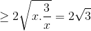 \geq 2\sqrt{x.\frac{3}{x}}=2\sqrt{3}