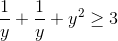 \frac{1}{y}+\frac{1}{y}+y^{2}\geq 3
