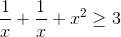 \frac{1}{x}+\frac{1}{x}+x^{2}\geq 3