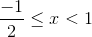 \frac{-1}{2}\leq x<1