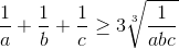 \frac{1}{a}+\frac{1}{b}+\frac{1}{c}\geq 3\sqrt[3]{\frac{1}{abc}}