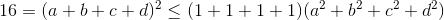 16=(a+b+c+d)^{2}\leq (1+1+1+1)(a^{2}+b^{2}+c^{2}+d^{2})